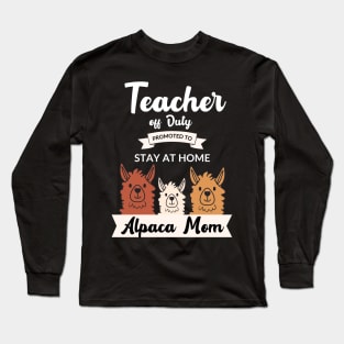 Teacher off duty promoted to stay at home alpaca mom Long Sleeve T-Shirt